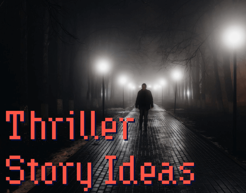 These 10 thriller story ideas will ensure you keep your readers on their toes!